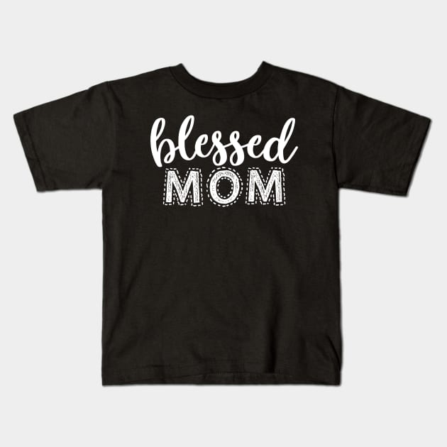 Blessed Mom Gift T shirt Mothers DAY Kids T-Shirt by mommyshirts